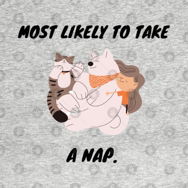MOST LIKELY TO TAKE A NAP by PRINT WITH US